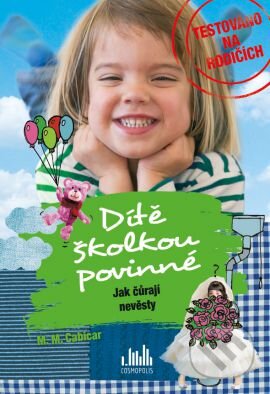 Kniha: Dítě školkou povinné (M.M. Cabicar). Cosmopolis, 2016 Kniha: Dítě školkou povinné (M.M. Cabicar). Cosmopolis, 2016