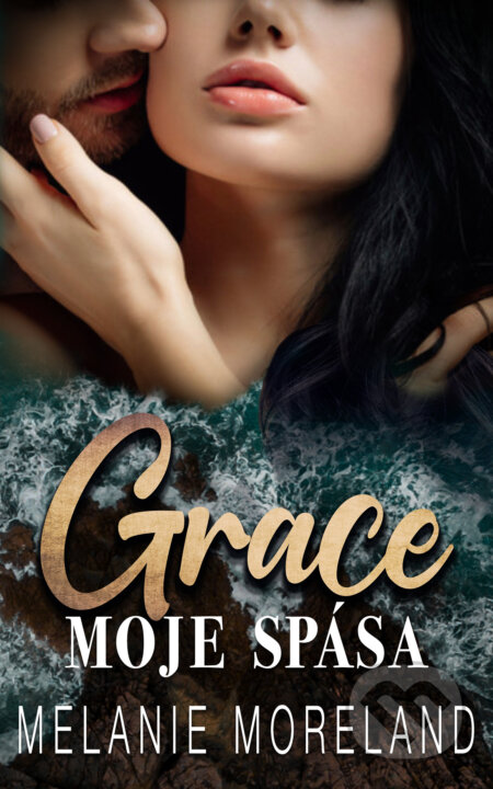 E-kniha: Grace, moje spása (Melanie Moreland). Baronet, 2022 E-kniha: Grace, moje spása (Melanie Moreland). Baronet, 2022