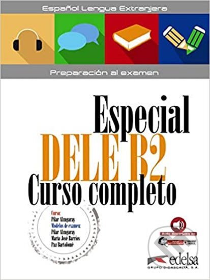 Kniha: Especial DELE B2 Curso completo - libro + audio descargable (Elena Hortelano González). Edelsa Kniha: Especial DELE B2 Curso completo - libro + audio descargable (Elena Hortelano González). Edelsa