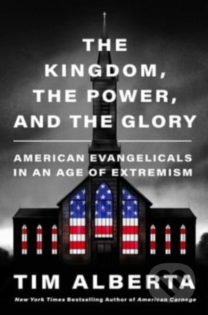 Kniha: The Kingdom, the Power, and the Glory (Tim Alberta). HarperCollins, 2023 Kniha: The Kingdom, the Power, and the Glory (Tim Alberta). HarperCollins, 2023