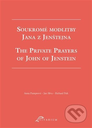 Kniha: Soukromé modlitby Jana z Jenštejna / The Private Prayers of John of Jenstein (Anna Pumrová, Jan Slíva a Richard Psík). Scriptorium, 2024 Kniha: Soukromé modlitby Jana z Jenštejna / The Private Prayers of John of Jenstein (Anna Pumrová, Jan Slíva a Richard Psík). Scriptorium, 2024