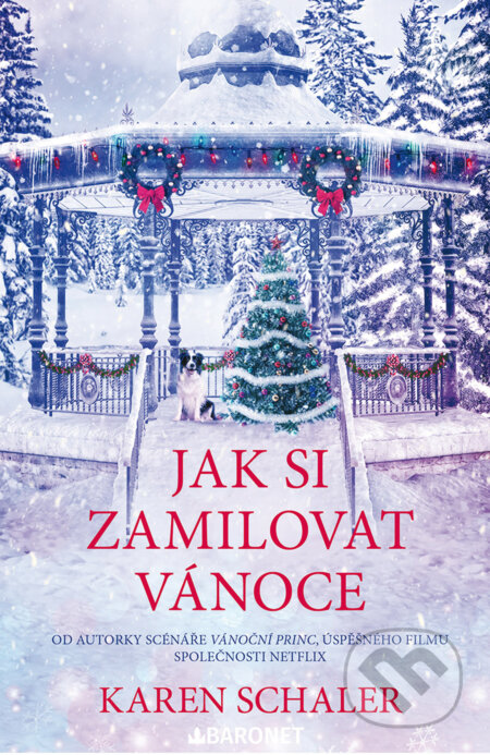 E-kniha: Jak si zamilovat Vánoce (Karen Schaler). Baronet, 2023 E-kniha: Jak si zamilovat Vánoce (Karen Schaler). Baronet, 2023