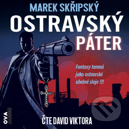 Audiokniha: Ostravský páter (Marek Skřipský). Ova Audio, 2023 Audiokniha: Ostravský páter (Marek Skřipský). Ova Audio, 2023