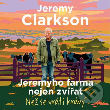 Audiokniha: Jeremyho farma nejen zvířat – Než se vrátí krávy (Jeremy Clarkson). Tympanum, 2024 Audiokniha: Jeremyho farma nejen zvířat – Než se vrátí krávy (Jeremy Clarkson). Tympanum, 2024