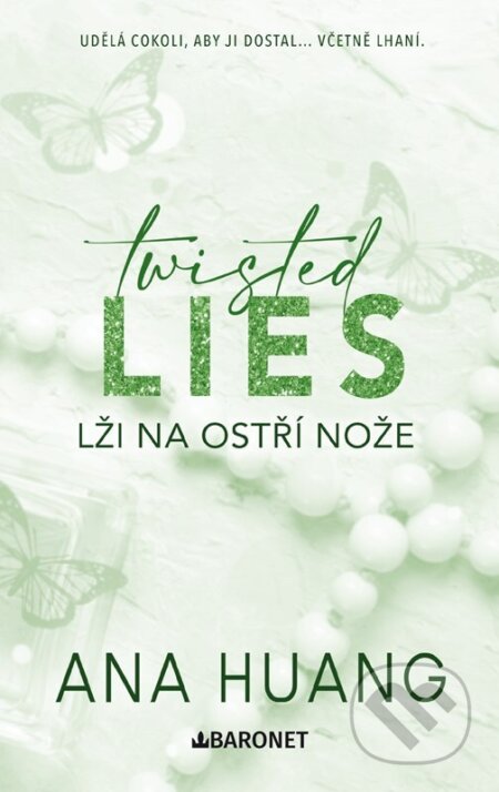 Kniha: Twisted Lies: Lži na ostří nože (Ana Huang). Baronet, 2024 Kniha: Twisted Lies: Lži na ostří nože (Ana Huang). Baronet, 2024