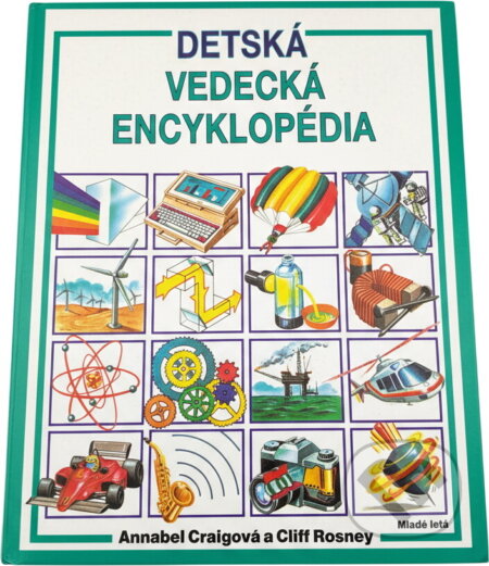 Kniha: Detská vedecká encyklopédia (Annabel Craig a Cliff Rosney). Mladé letá, 1992 Kniha: Detská vedecká encyklopédia (Annabel Craig a Cliff Rosney). Mladé letá, 1992