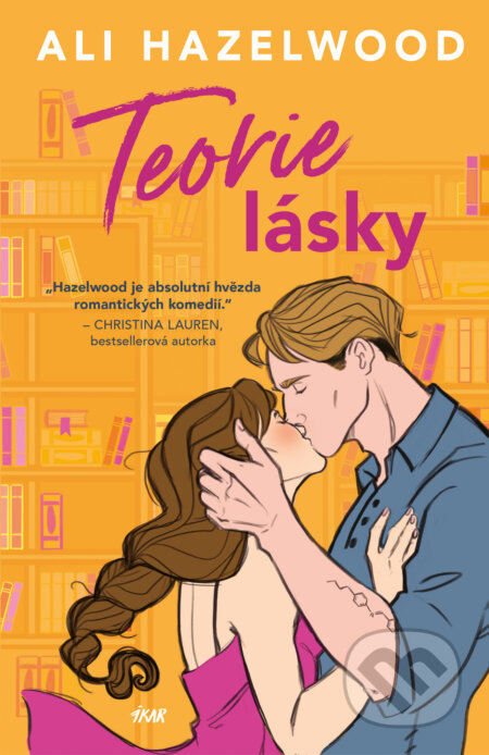 Kniha: Teorie lásky (Ali Hazelwood). Ikar CZ, 2024 Kniha: Teorie lásky (Ali Hazelwood). Ikar CZ, 2024