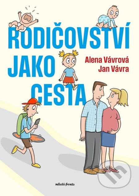 Kniha: Rodičovství jako cesta (Alena Vávrová a Jan Vávra). Mladá fronta, 2024 Kniha: Rodičovství jako cesta (Alena Vávrová a Jan Vávra). Mladá fronta, 2024