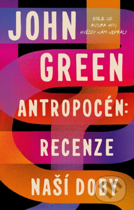 Kniha: Antropocén: Recenze naší doby (John Green). YOLi CZ, 2024 Kniha: Antropocén: Recenze naší doby (John Green). YOLi CZ, 2024