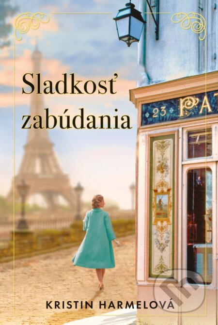 Kniha: Sladkosť zabúdania (Kristin Harmel). Fortuna Libri, 2024 Kniha: Sladkosť zabúdania (Kristin Harmel). Fortuna Libri, 2024