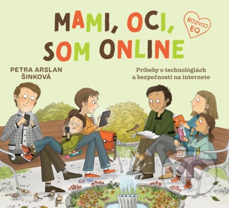 Kniha: Mami, oci, som online (Petra Arslan Šinková). Fortuna Libri, 2023 Kniha: Mami, oci, som online (Petra Arslan Šinková). Fortuna Libri, 2023
