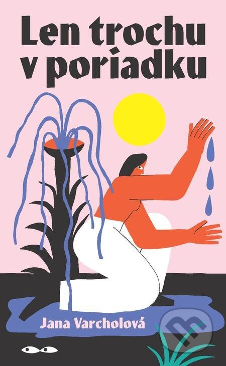 E-kniha: Len trochu v poriadku (Jana Varcholová). NoMantinels, 2023 E-kniha: Len trochu v poriadku (Jana Varcholová). NoMantinels, 2023