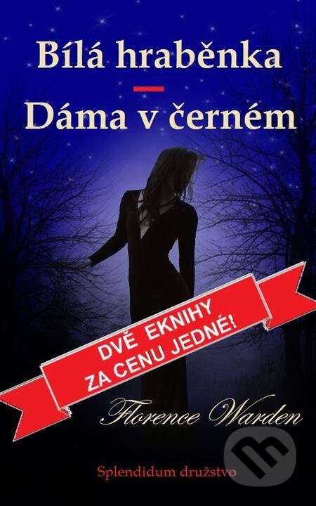 E-kniha: Bílá hraběnka / Dáma v černém (Florence Warden). Splendidum družstvo E-kniha: Bílá hraběnka / Dáma v černém (Florence Warden). Splendidum družstvo