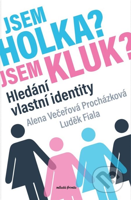 Kniha: Jsem holka? Jsem kluk? (Alena Večeřová-Procházková a Luděk Fiala). Mladá fronta, 2024 Kniha: Jsem holka? Jsem kluk? (Alena Večeřová-Procházková a Luděk Fiala). Mladá fronta, 2024