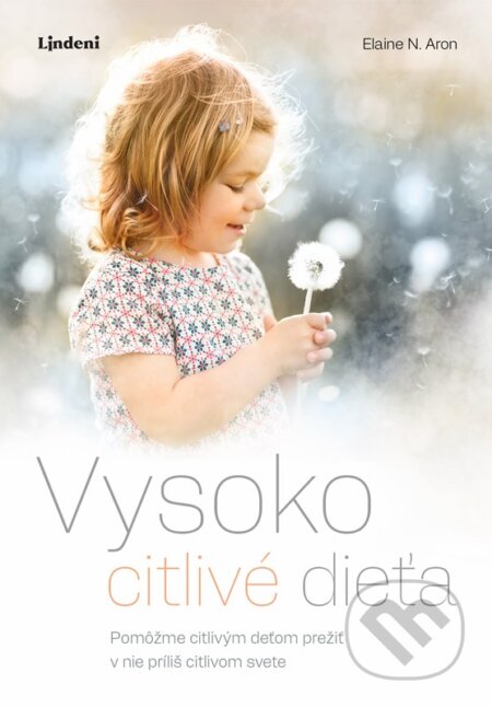 Kniha: Vysoko citlivé dieťa (Elaine N. Aron). Lindeni, 2024 Kniha: Vysoko citlivé dieťa (Elaine N. Aron). Lindeni, 2024