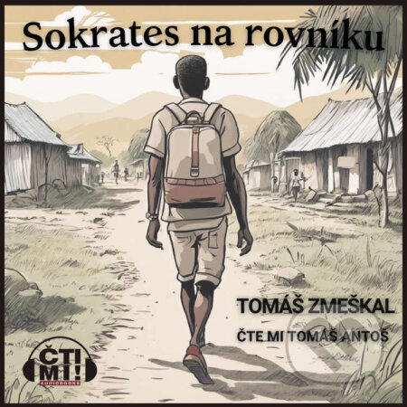 Audiokniha: Sokrates na rovníku (Tomáš Zmeškal). Čti mi!, 2023 Audiokniha: Sokrates na rovníku (Tomáš Zmeškal). Čti mi!, 2023