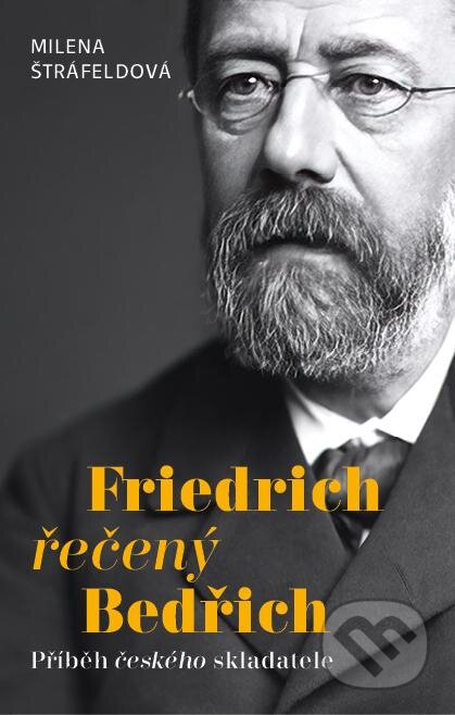 Kniha: Friedrich řečený Bedřich (Milena Štráfeldová). Ikar CZ, 2024 Kniha: Friedrich řečený Bedřich (Milena Štráfeldová). Ikar CZ, 2024