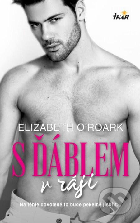 Kniha: S ďáblem v ráji (Elizabeth O'Roark). Ikar CZ, 2024 Kniha: S ďáblem v ráji (Elizabeth O'Roark). Ikar CZ, 2024
