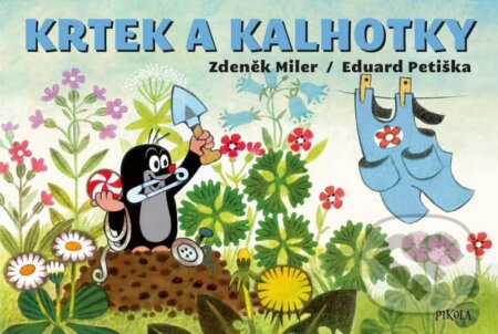 Kniha: Krtek a kalhotky (Eduard Petiška a Zdeněk Miler). Pikola, 2024 Kniha: Krtek a kalhotky (Eduard Petiška a Zdeněk Miler). Pikola, 2024