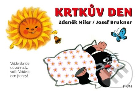 Kniha: Krtkův den (Josef Brukner a Zdeněk Miler). Pikola, 2024 Kniha: Krtkův den (Josef Brukner a Zdeněk Miler). Pikola, 2024