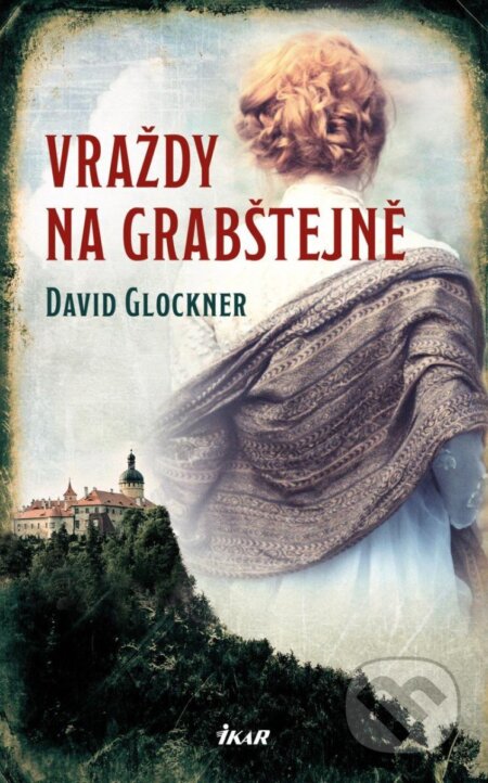 Kniha: Vraždy na Grabštejně (David Glockner). Ikar CZ, 2024 Kniha: Vraždy na Grabštejně (David Glockner). Ikar CZ, 2024