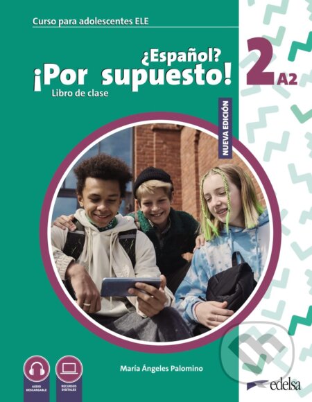Kniha: Nuevo ¿Español? ¡Por supuesto! 2 (A2) (María Ángeles Palomino). Edelsa Kniha: Nuevo ¿Español? ¡Por supuesto! 2 (A2) (María Ángeles Palomino). Edelsa