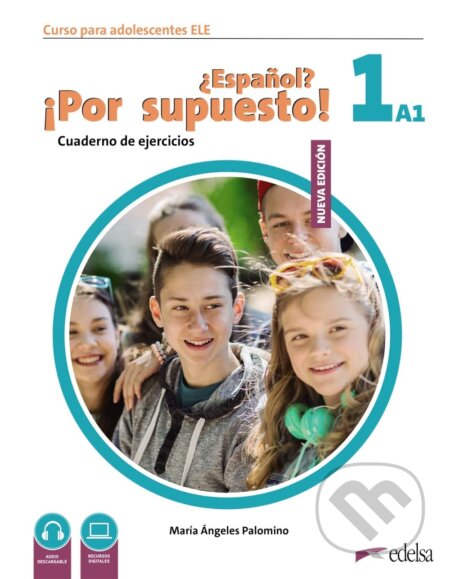 Kniha: Nuevo ¿Español? ¡Por supuesto! 1 (A1). Cuaderno de ejercicios (María Ángeles Palomino). Edelsa Kniha: Nuevo ¿Español? ¡Por supuesto! 1 (A1). Cuaderno de ejercicios (María Ángeles Palomino). Edelsa