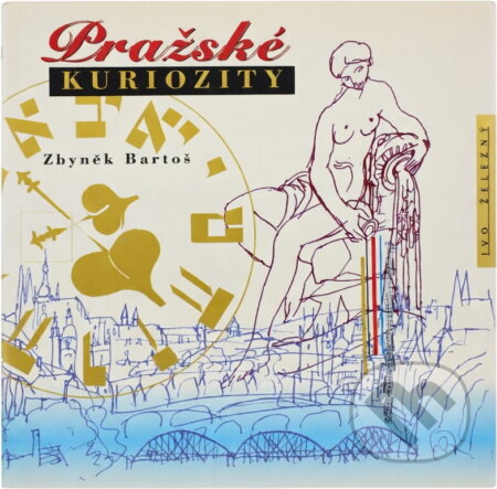 Kniha: Pražské kuriozity (Zbyněk Bartoš). Ivo Železný, 2000 Kniha: Pražské kuriozity (Zbyněk Bartoš). Ivo Železný, 2000
