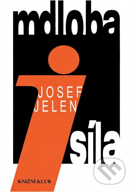 Kniha: Mdloba i síla (Josef Jelen). Knižní klub, 1996 Kniha: Mdloba i síla (Josef Jelen). Knižní klub, 1996