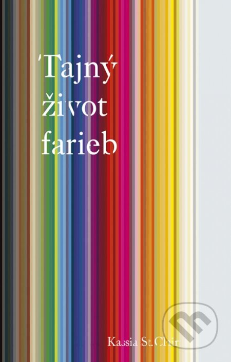 Kniha: Tajný život farieb (Kassia St Clair). Ikar, 2024 Kniha: Tajný život farieb (Kassia St Clair). Ikar, 2024