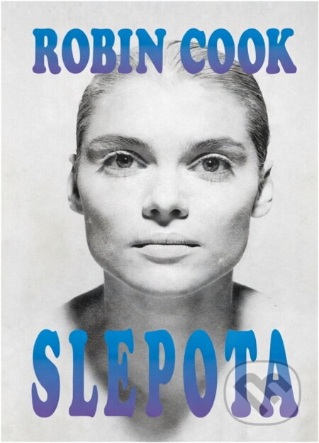 Kniha: Slepota (Robin Cook). Ikar, 1993 Kniha: Slepota (Robin Cook). Ikar, 1993