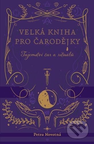 Kniha: Velká kniha pro čarodějky (Petra Novotná). Došel karamel, 2023 Kniha: Velká kniha pro čarodějky (Petra Novotná). Došel karamel, 2023