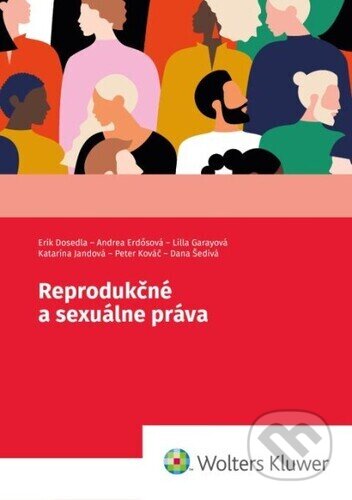 Kniha: Reprodukčné a sexuálne práva (Andrea Erdősová, Erik Dosedla a Lilla Garayová). Wolters Kluwer, 2024 Kniha: Reprodukčné a sexuálne práva (Andrea Erdősová, Erik Dosedla a Lilla Garayová). Wolters Kluwer, 2024