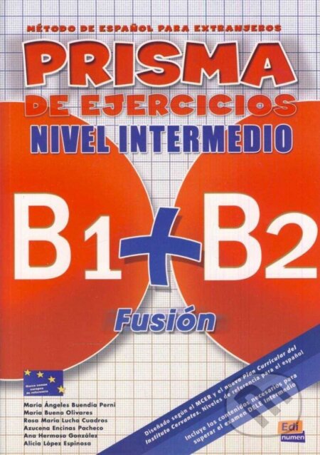 Kniha: Prisma Fusión Intermedio (B1+B2) Libro de ejercicios (Ángeles Buendía Perni María, Bueno Olivares María, Encinas Pacheco Azucena a María Lucha Cuadros Rosa). Edinumen Kniha: Prisma Fusión Intermedio (B1+B2) Libro de ejercicios (Ángeles Buendía Perni María, Bueno Olivares María, Encinas Pacheco Azucena a María Lucha Cuadros Rosa). Edinumen