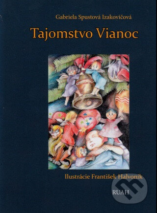 Kniha: Tajomstvo Vianoc (Gabriela Spustová Izakovičová). RUAH, 2023 Kniha: Tajomstvo Vianoc (Gabriela Spustová Izakovičová). RUAH, 2023