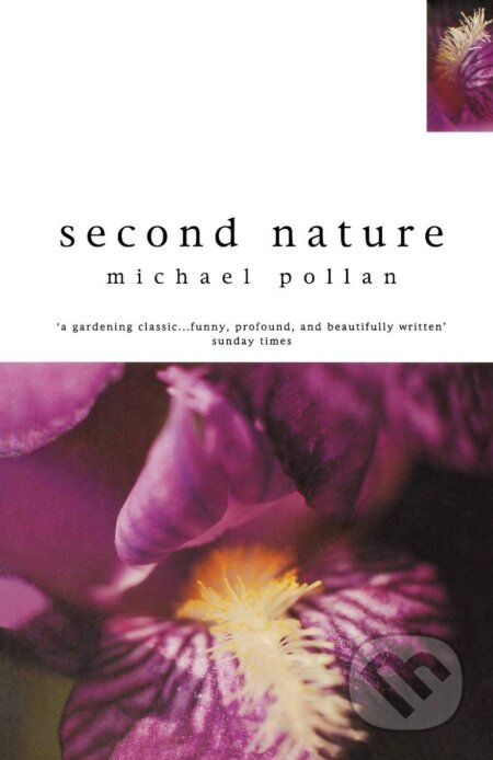 Kniha: Second Nature (Michael Pollan). Bloomsbury, 1997 Kniha: Second Nature (Michael Pollan). Bloomsbury, 1997