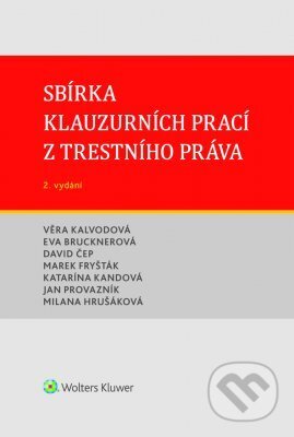 Sbírka klauzurních prací z trestního práva (Brno) - 2. vydání - Kolektiv autorů, Wolters Kluwer ČR, 2023