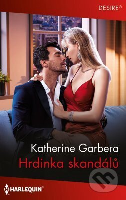 E-kniha: Hrdinka skandálů (Katherine Garbera). HarperCollins, 2024 E-kniha: Hrdinka skandálů (Katherine Garbera). HarperCollins, 2024