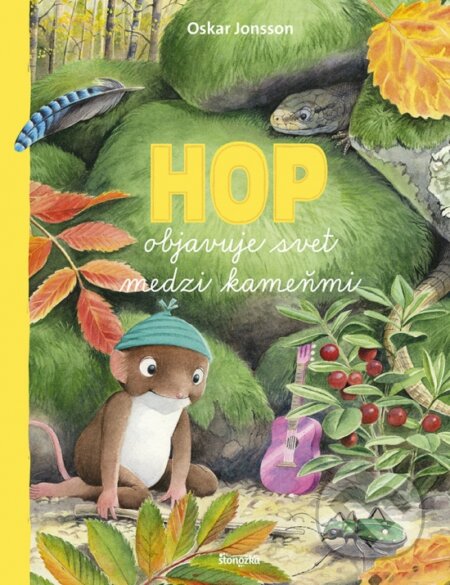 Kniha: Hop objavuje svet medzi kameňmi (Oskar Jonsson). Stonožka, 2024 Kniha: Hop objavuje svet medzi kameňmi (Oskar Jonsson). Stonožka, 2024