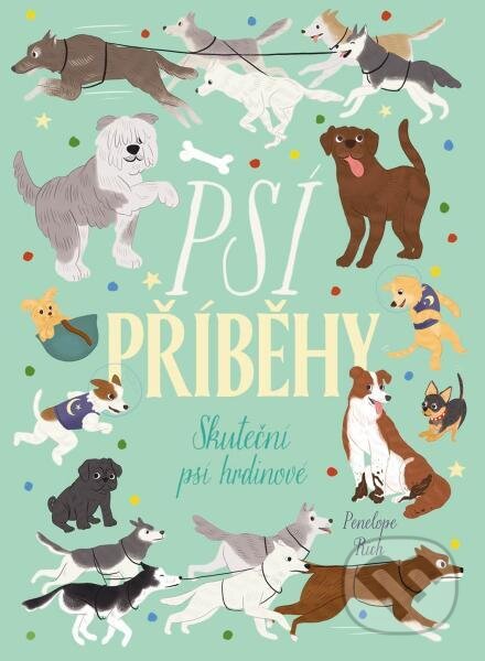 Kniha: Psí příběhy (Penelope Rich). Slovart CZ, 2024 Kniha: Psí příběhy (Penelope Rich). Slovart CZ, 2024