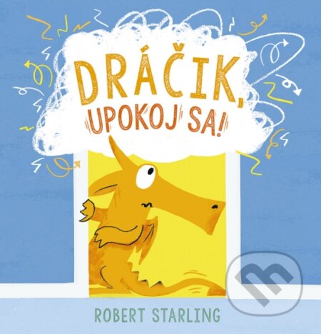 Kniha: Dráčik, upokoj sa! (Robert Starling). Stonožka, 2024 Kniha: Dráčik, upokoj sa! (Robert Starling). Stonožka, 2024