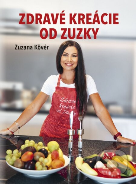 Kniha: Zdravé kreácie od Zuzky (Zuzana Kövér). Príroda, 2024 Kniha: Zdravé kreácie od Zuzky (Zuzana Kövér). Príroda, 2024