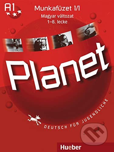 Kniha: Planet 1. Deutsch für Jugendliche: Munkafüzet 1/1 Magyar változat 1-8. lecke (Gabriele Kopp). Express Publishing Kniha: Planet 1. Deutsch für Jugendliche: Munkafüzet 1/1 Magyar változat 1-8. lecke (Gabriele Kopp). Express Publishing