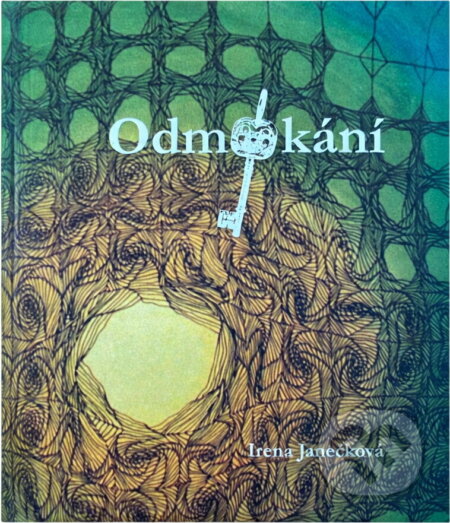Kniha: Odmykání : výběr z poezie a malířské tvorby (1965-2010) (Irena Janečková). , 2010 Kniha: Odmykání : výběr z poezie a malířské tvorby (1965-2010) (Irena Janečková). , 2010