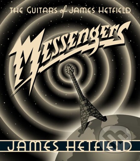 Kniha: Messengers (James Hetfield). Post Hill, 2023 Kniha: Messengers (James Hetfield). Post Hill, 2023