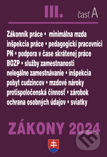 Kniha: Zákony 2024 III/A - Pracovnoprávne vzťahy a zamestnávanie (Poradca s.r.o.). Poradca s.r.o., 2024 Kniha: Zákony 2024 III/A - Pracovnoprávne vzťahy a zamestnávanie (Poradca s.r.o.). Poradca s.r.o., 2024
