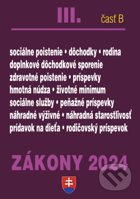 Kniha: Zákony 2024 III/B - Sociálne zabezpečenie a príspevky (Poradca s.r.o.). Poradca s.r.o., 2024 Kniha: Zákony 2024 III/B - Sociálne zabezpečenie a príspevky (Poradca s.r.o.). Poradca s.r.o., 2024