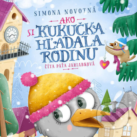 Audiokniha: Ako si kukučka hľadala rodinu (Simona Novotná). Wisteria Books a FPU, 2024 Audiokniha: Ako si kukučka hľadala rodinu (Simona Novotná). Wisteria Books a FPU, 2024