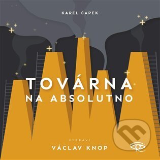 Audiokniha: Továrna na absolutno (Karel Čapek). Kanopa, 2024 Audiokniha: Továrna na absolutno (Karel Čapek). Kanopa, 2024
