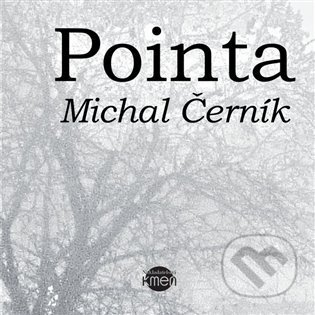 Kniha: Pointa (Michal Černík). Kmen, 2024 Kniha: Pointa (Michal Černík). Kmen, 2024